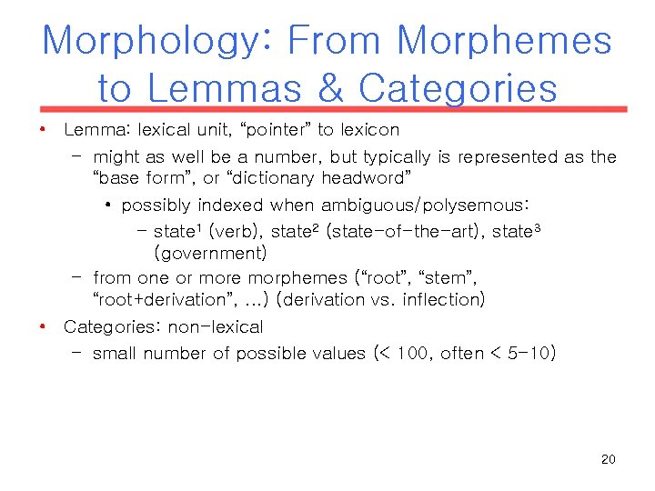 Morphology: From Morphemes to Lemmas & Categories • Lemma: lexical unit, “pointer” to lexicon Morphology: From Morphemes to Lemmas & Categories • Lemma: lexical unit, “pointer” to lexicon