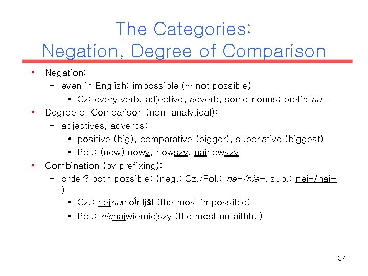 The Categories: Negation, Degree of Comparison • • • Negation: – even in English: The Categories: Negation, Degree of Comparison • • • Negation: – even in English: