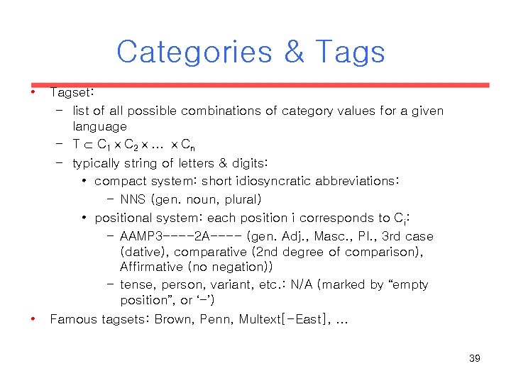 Categories & Tags • • Tagset: – list of all possible combinations of category Categories & Tags • • Tagset: – list of all possible combinations of category