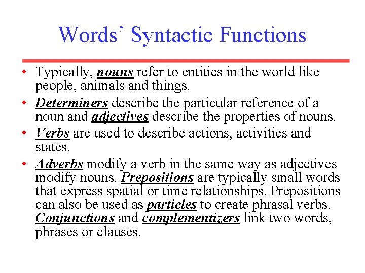 Words’ Syntactic Functions • Typically, nouns refer to entities in the world like people, Words’ Syntactic Functions • Typically, nouns refer to entities in the world like people,