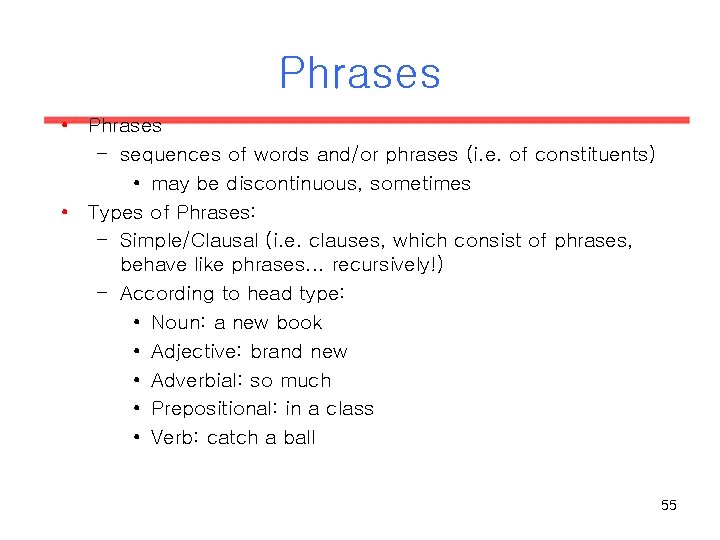 Phrases • Phrases – sequences of words and/or phrases (i. e. of constituents) • Phrases • Phrases – sequences of words and/or phrases (i. e. of constituents) •