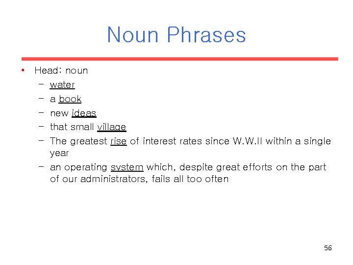 Noun Phrases • Head: noun – water – a book – new ideas – Noun Phrases • Head: noun – water – a book – new ideas –