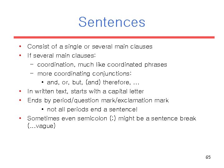 Sentences • Consist of a single or several main clauses • If several main Sentences • Consist of a single or several main clauses • If several main