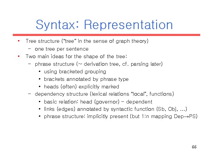 Syntax: Representation • • Tree structure (“tree” in the sense of graph theory) – Syntax: Representation • • Tree structure (“tree” in the sense of graph theory) –
