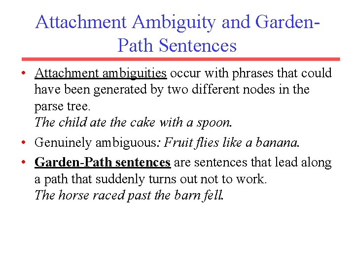 Attachment Ambiguity and Garden. Path Sentences • Attachment ambiguities occur with phrases that could Attachment Ambiguity and Garden. Path Sentences • Attachment ambiguities occur with phrases that could
