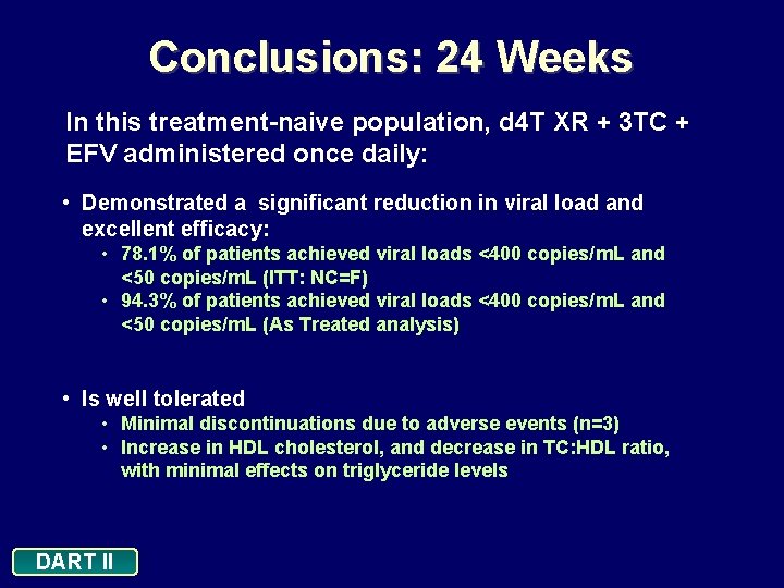 Conclusions: 24 Weeks In this treatment-naive population, d 4 T XR + 3 TC