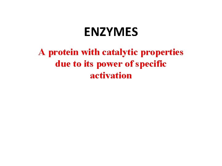 ENZYMES A protein with catalytic properties due to its power of specific activation 