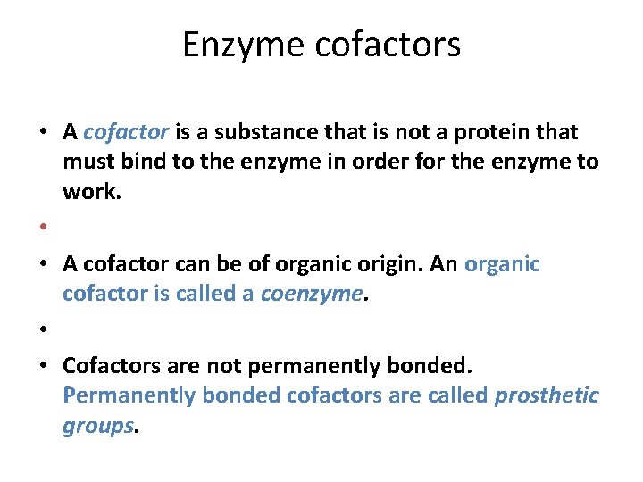 Enzyme cofactors • A cofactor is a substance that is not a protein that