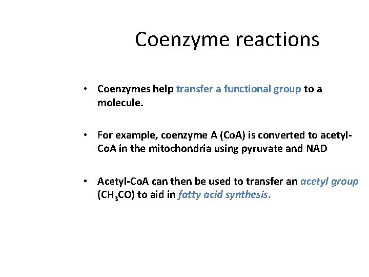 Coenzyme reactions • Coenzymes help transfer a functional group to a molecule. • For