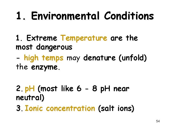 1. Environmental Conditions 1. Extreme Temperature are the most dangerous - high temps may