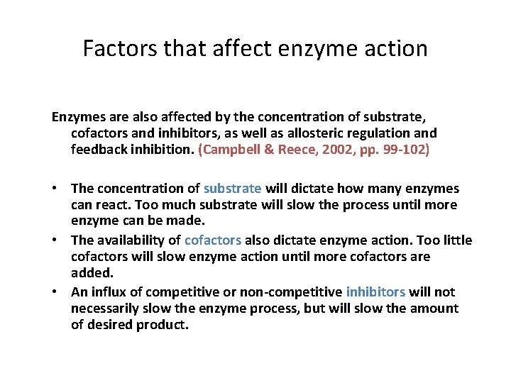 Factors that affect enzyme action Enzymes are also affected by the concentration of substrate,