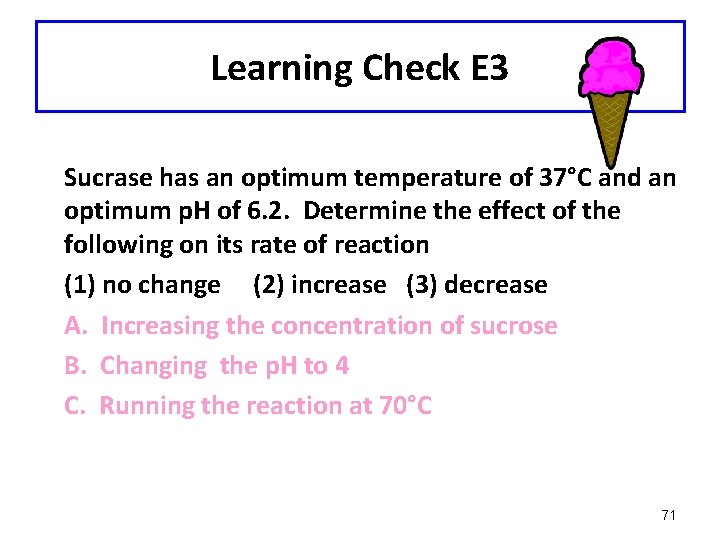 Learning Check E 3 Sucrase has an optimum temperature of 37°C and an optimum