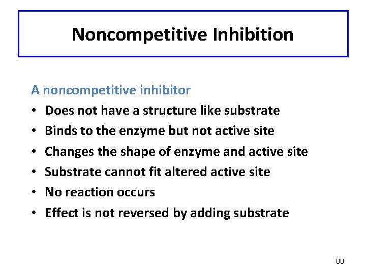 Noncompetitive Inhibition A noncompetitive inhibitor • Does not have a structure like substrate •