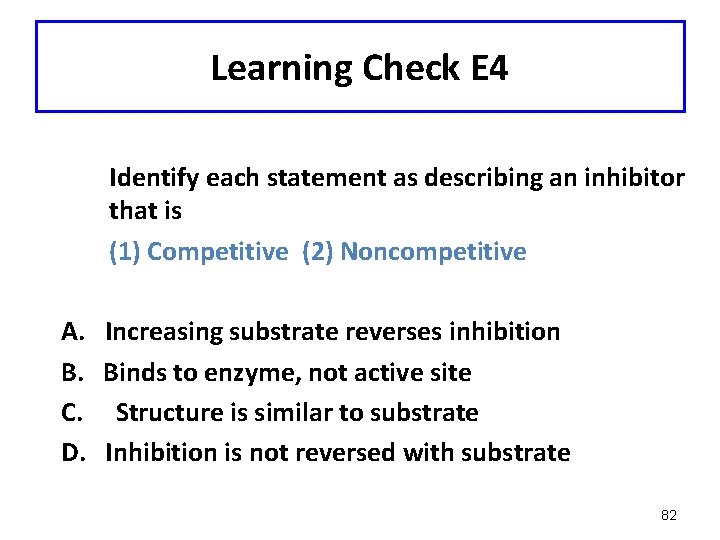 Learning Check E 4 Identify each statement as describing an inhibitor that is (1)