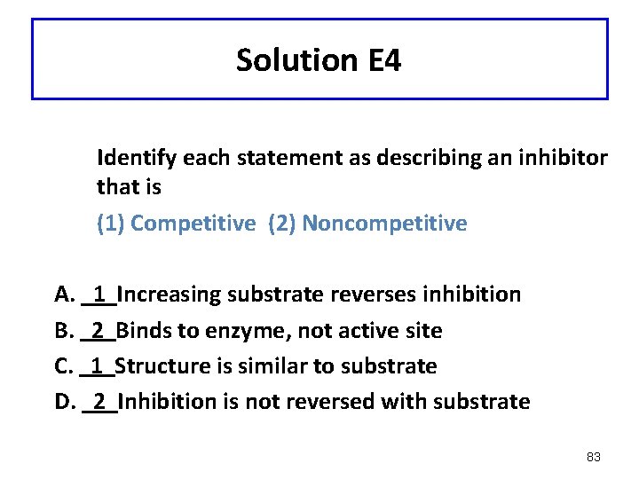 Solution E 4 Identify each statement as describing an inhibitor that is (1) Competitive