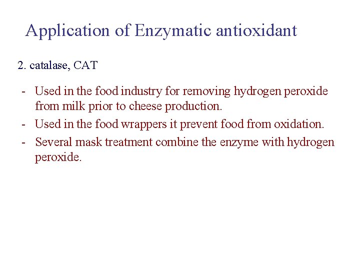 Application of Enzymatic antioxidant 2. catalase, CAT - Used in the food industry for