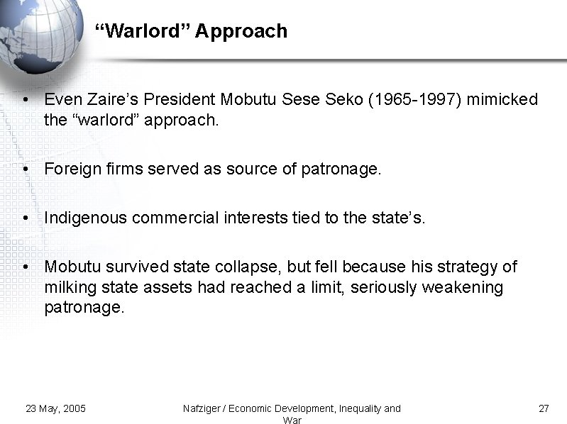 “Warlord” Approach • Even Zaire’s President Mobutu Sese Seko (1965 -1997) mimicked the “warlord”