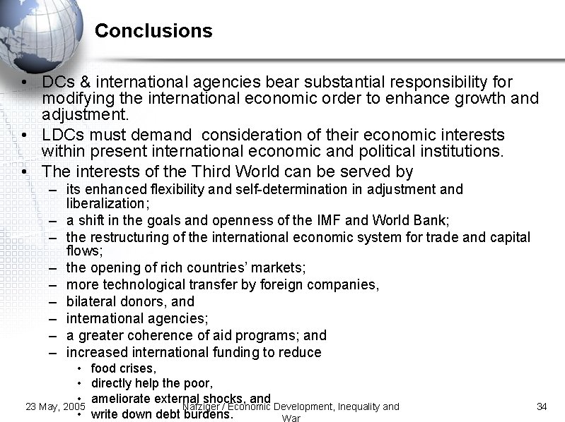 Conclusions • DCs & international agencies bear substantial responsibility for modifying the international economic