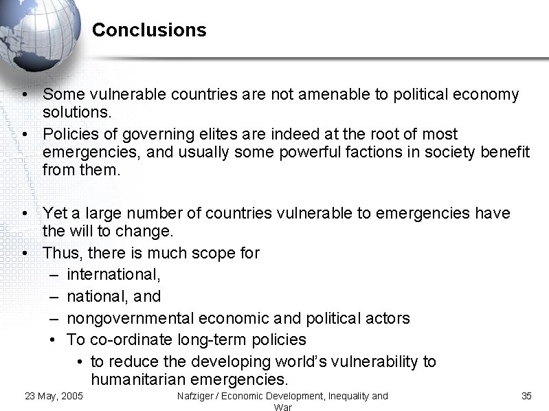 Conclusions • Some vulnerable countries are not amenable to political economy solutions. • Policies