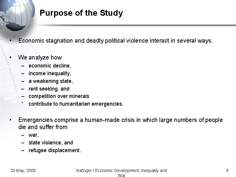 Purpose of the Study • Economic stagnation and deadly political violence interact in several