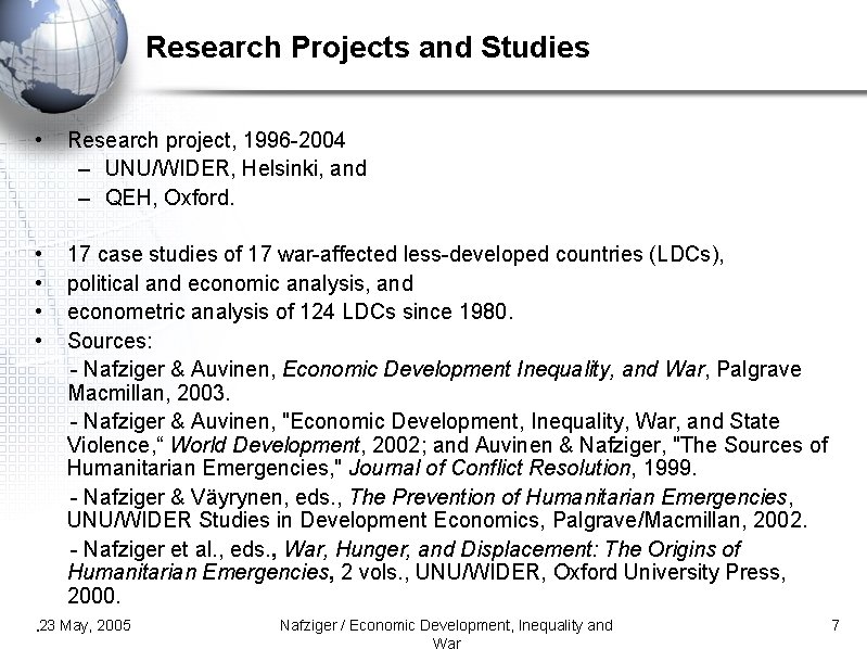 Research Projects and Studies • Research project, 1996 -2004 – UNU/WIDER, Helsinki, and –