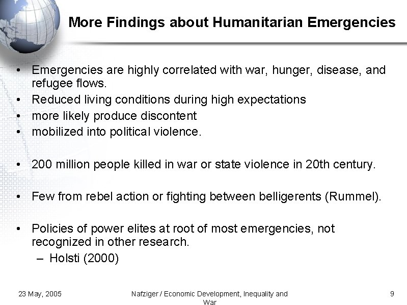 More Findings about Humanitarian Emergencies • Emergencies are highly correlated with war, hunger, disease,