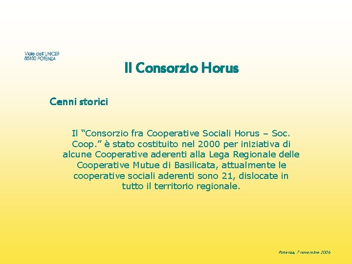 Il Consorzio Horus Cenni storici Il “Consorzio fra Cooperative Sociali Horus – Soc. Coop.