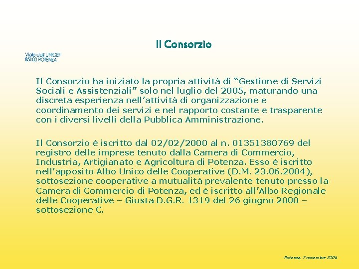 Il Consorzio ha iniziato la propria attività di “Gestione di Servizi Sociali e Assistenziali”