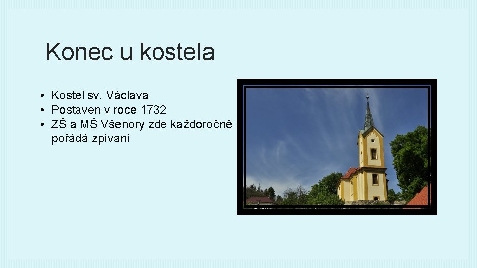 Konec u kostela • Kostel sv. Václava • Postaven v roce 1732 • ZŠ