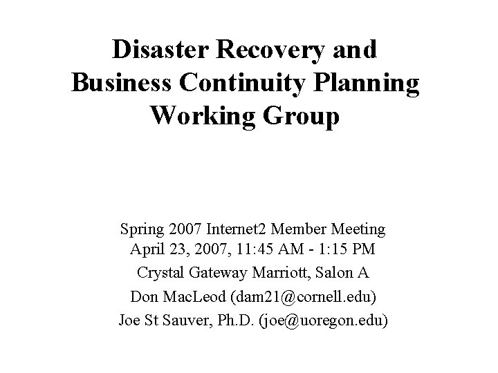 Disaster Recovery and Business Continuity Planning Working Group Spring 2007 Internet 2 Member Meeting