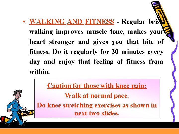  • WALKING AND FITNESS - Regular brisk walking improves muscle tone, makes your