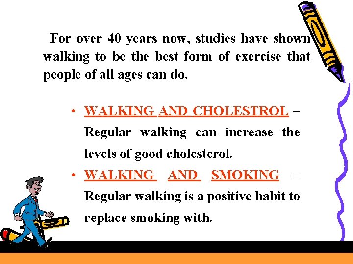 For over 40 years now, studies have shown walking to be the best form