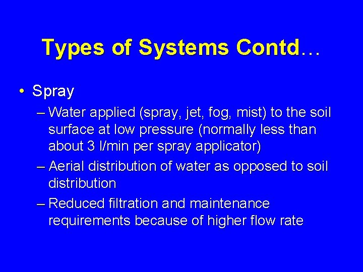 Types of Systems Contd… Contd • Spray – Water applied (spray, jet, fog, mist)