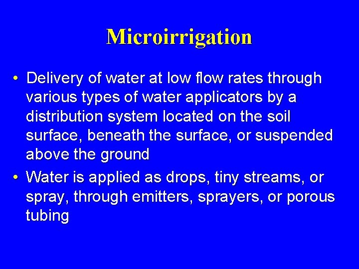 Microirrigation • Delivery of water at low flow rates through various types of water