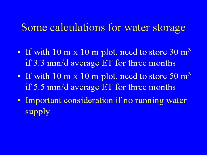 Some calculations for water storage • If with 10 m x 10 m plot,