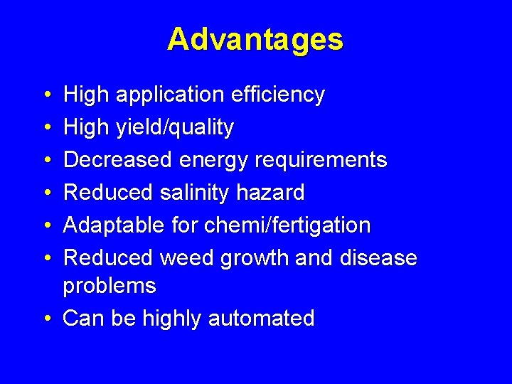 Advantages • • • High application efficiency High yield/quality Decreased energy requirements Reduced salinity Advantages • • • High application efficiency High yield/quality Decreased energy requirements Reduced salinity
