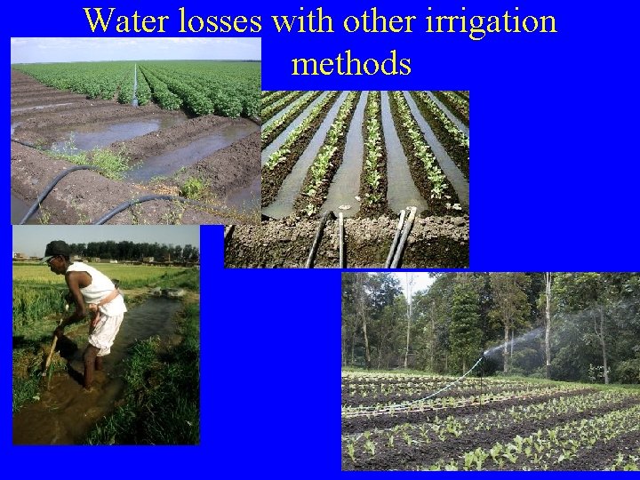 Water losses with other irrigation methods 