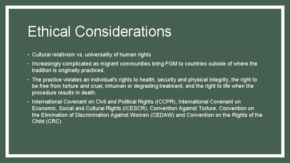 Ethical Considerations • Cultural relativism vs. universality of human rights • Increasingly complicated as