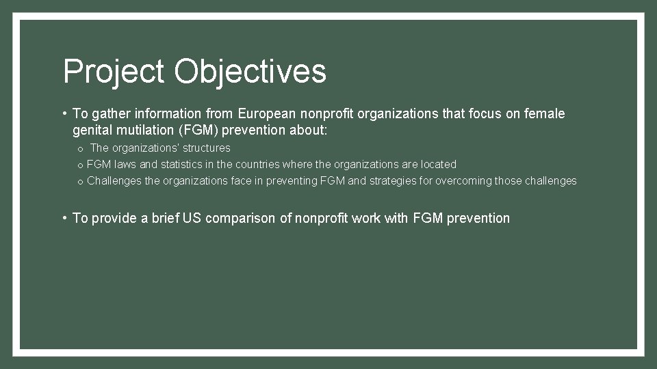 Project Objectives • To gather information from European nonprofit organizations that focus on female