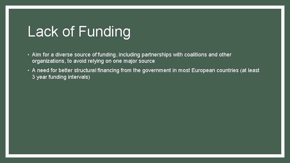 Lack of Funding • Aim for a diverse source of funding, including partnerships with