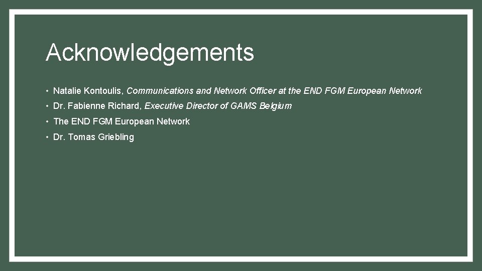 Acknowledgements • Natalie Kontoulis, Communications and Network Officer at the END FGM European Network