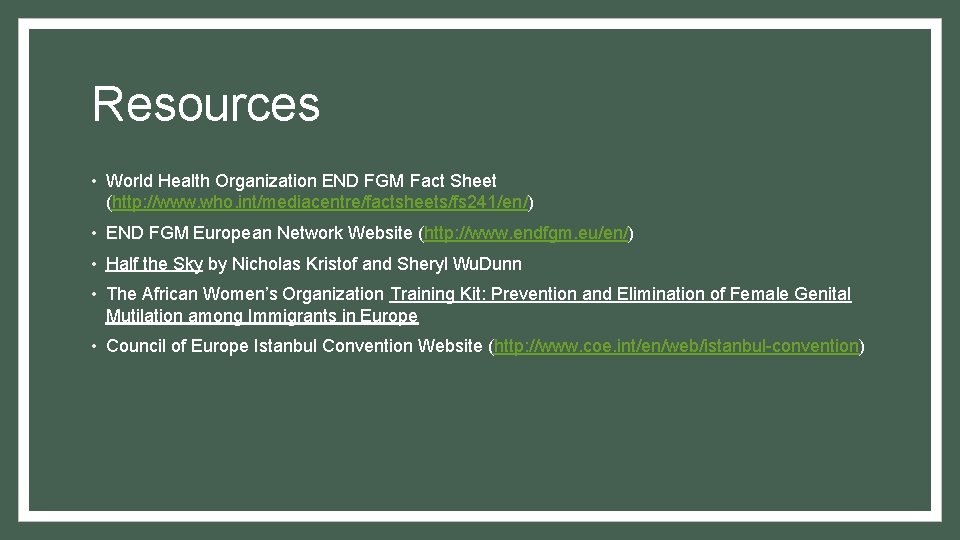 Resources • World Health Organization END FGM Fact Sheet (http: //www. who. int/mediacentre/factsheets/fs 241/en/)