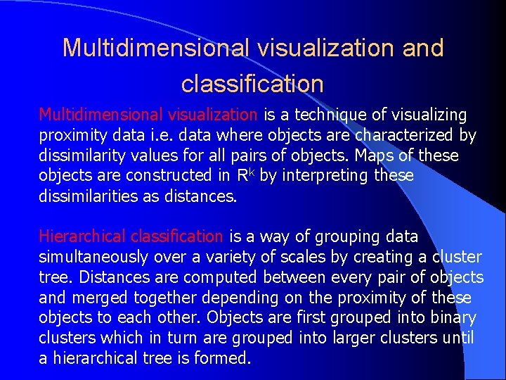 Multidimensional visualization and classification Multidimensional visualization is a technique of visualizing proximity data i.