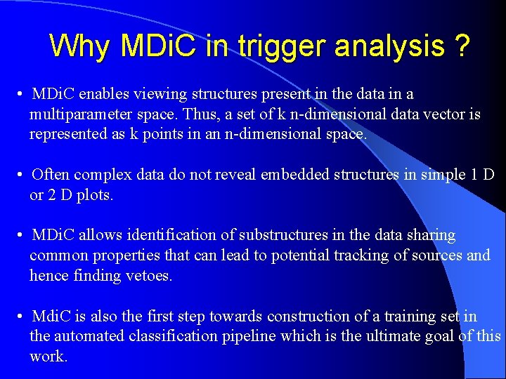 Why MDi. C in trigger analysis ? • MDi. C enables viewing structures present