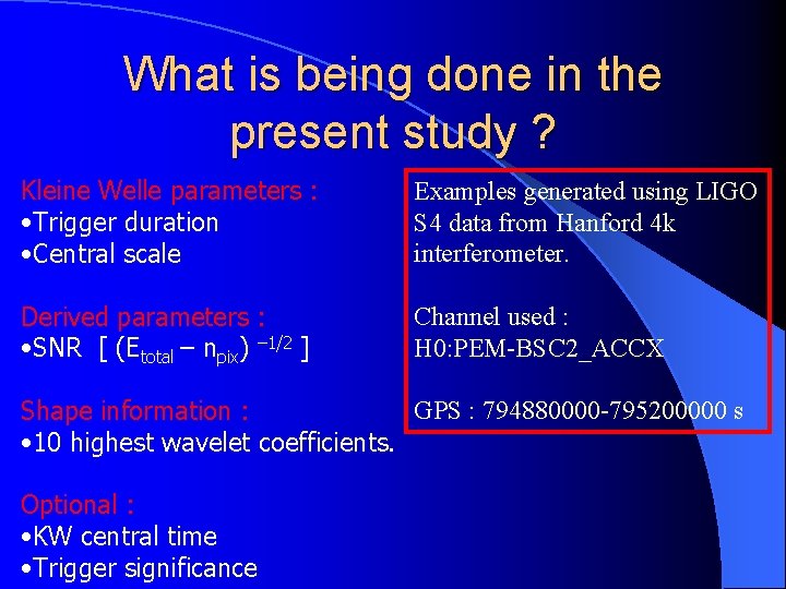 What is being done in the present study ? Kleine Welle parameters : •