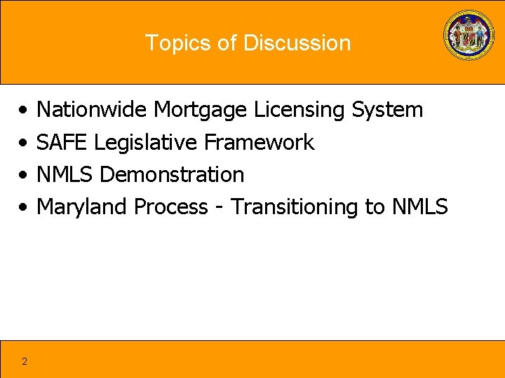 Topics of Discussion • • 2 Nationwide Mortgage Licensing System SAFE Legislative Framework NMLS