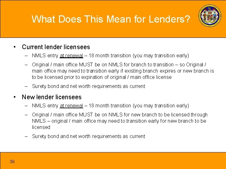 What Does This Mean for Lenders? • Current lender licensees – NMLS entry at
