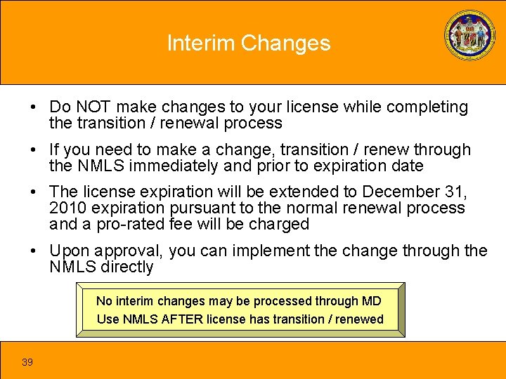 Interim Changes • Do NOT make changes to your license while completing the transition