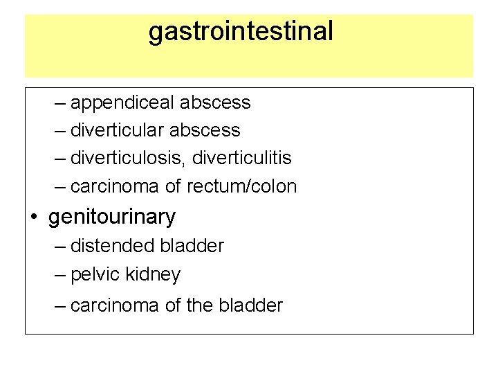 gastrointestinal – appendiceal abscess – diverticular abscess – diverticulosis, diverticulitis – carcinoma of rectum/colon