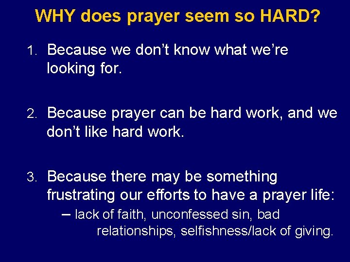 WHY does prayer seem so HARD? 1. Because we don’t know what we’re looking WHY does prayer seem so HARD? 1. Because we don’t know what we’re looking